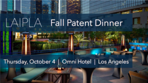LAIPLA Fall Patent Dinner 2018, October 4, Omni Hotel, Los Angeles
