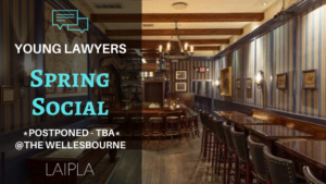 LAIPLA Young Lawyers Spring Social 2020 will be rescheduled for a later date due to Coronavirus health and safety impositions